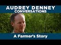 A Farmer's Dilemma: Audrey Denney Conversations