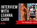 Interview With Leanna Carr - Psychology of Physique & Powerlifting | JPS Podcast Ep 30.