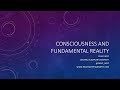 Consciousness and Fundamental Reality - by Prof. Philip Goff