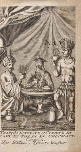 "Traités nouveaux & curieux du café du thé et du chocolate", by Philippe Sylvestre Dufour, 1685