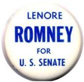 Mitt's mother Lenore, promoted here on a button, lost a Senate race in 1970. Mitt worked for her campaign.