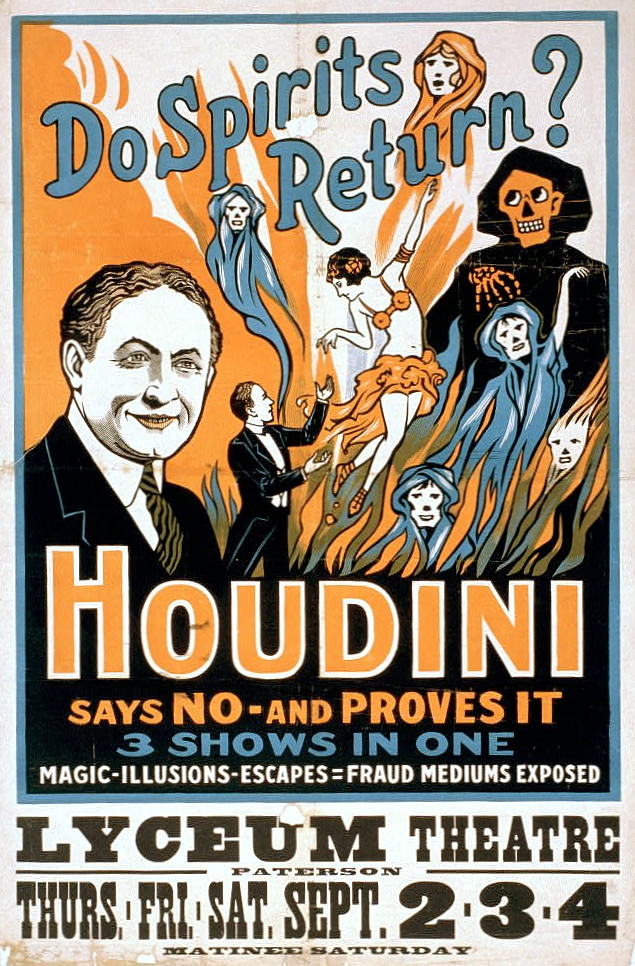 A poster for an early 20th century stage show from Houdini, advertised as proving that spirits do not return