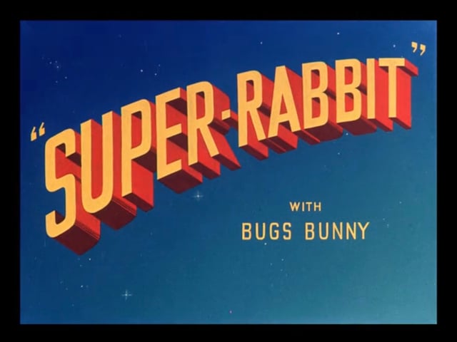 Title card of Super-Rabbit. An early parody cartoon featuring Bugs Bunny as Superman