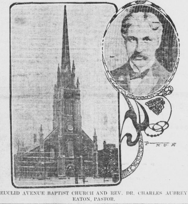 The Euclid Avenue Baptist Church and its pastor, the Rev. Dr. Charles Aubrey Eaton in 1904.