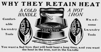 The applications of asbestos multiplied at the end of the 19th century. This is an advertisement for an asbestos-lined clothes iron from 1906.