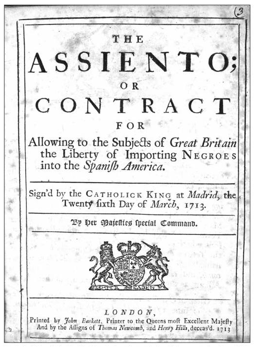 Cover of the English translation of the Asiento contract signed by Britain and Spain in 1713 as part of the Utrecht treaty that ended the War of Spanish Succession. The contract granted exclusive rights to Britain to sell slaves in the Spanish Indies.