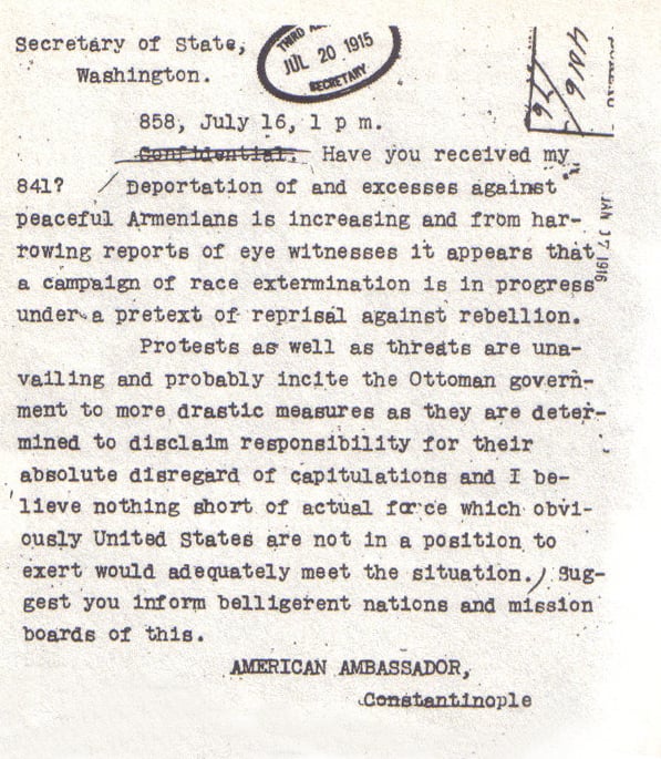 Telegram sent by Ambassador Henry Morgenthau, Sr. to the State Department on 16 July 1915 described the killings of Armenians as "a campaign of race extermination".