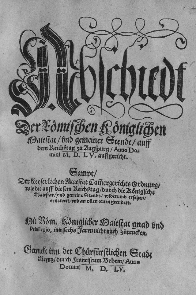 Front page of the Peace of Augsburg, which laid the legal groundwork for two co-existing religious confessions (Roman Catholicism and Lutheranism) in the German-speaking states of the Holy Roman Empire