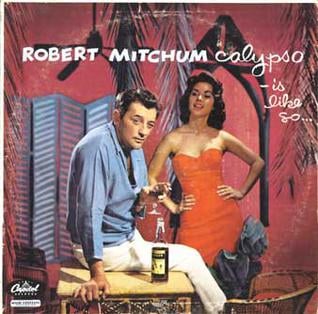 Album cover of Mitchum's calypso record, Calypso — is like so ...