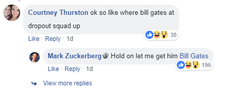 Mark Zuckerberg tagged Bill Gates in a response to Courtney Thurtson's comment, "ok so like where bill gates at dropout squad up."