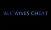 All Wives Cheat