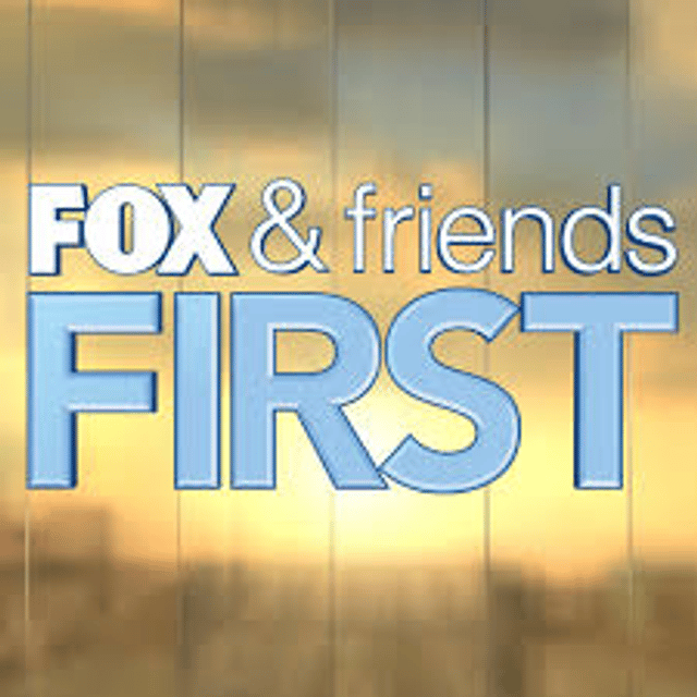 Fox &amp; Friends First