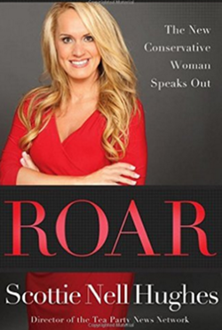 Roar: The New Conservative Woman Speaks Out (Scottie Nell Hughes)