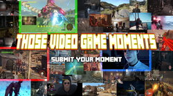 Those Video Game Moments
